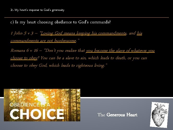 2. My heart’s response to God’s generosity c) Is my heart choosing obedience to