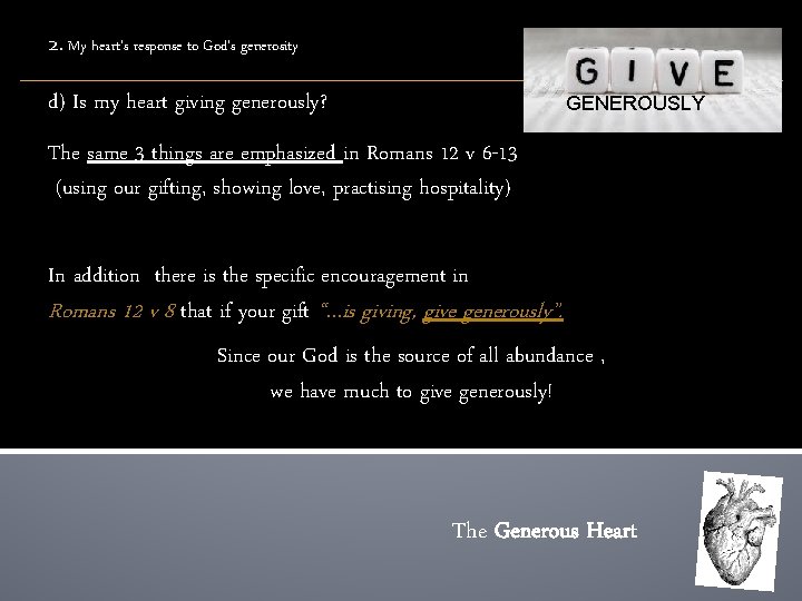 2. My heart’s response to God’s generosity d) Is my heart giving generously? GENEROUSLY
