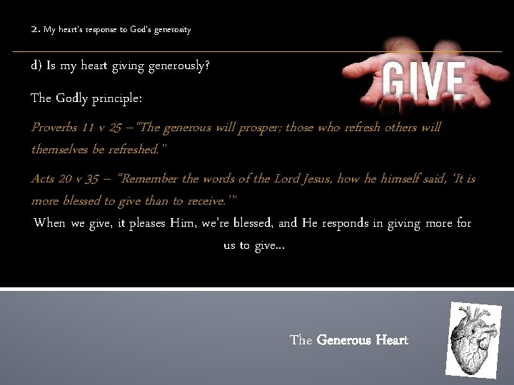 2. My heart’s response to God’s generosity d) Is my heart giving generously? The