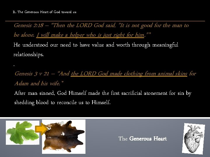 1. The Generous Heart of God toward us Genesis 2: 18 – “Then the