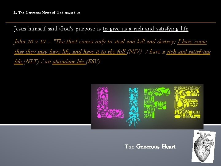 1. The Generous Heart of God toward us Jesus himself said God’s purpose is