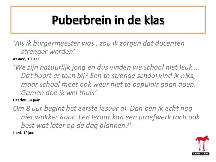Puberbrein in de klas ‘Als ik burgermeester was , zou ik zorgen dat docenten
