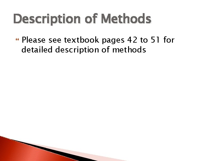 Description of Methods Please see textbook pages 42 to 51 for detailed description of