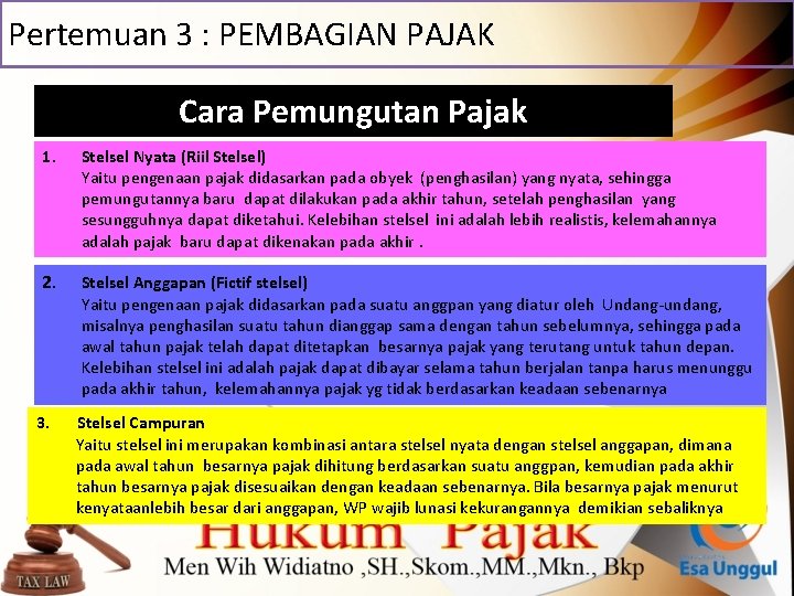 Pertemuan 3 : PEMBAGIAN PAJAK Cara Pemungutan Pajak 1. Stelsel Nyata (Riil Stelsel) Yaitu