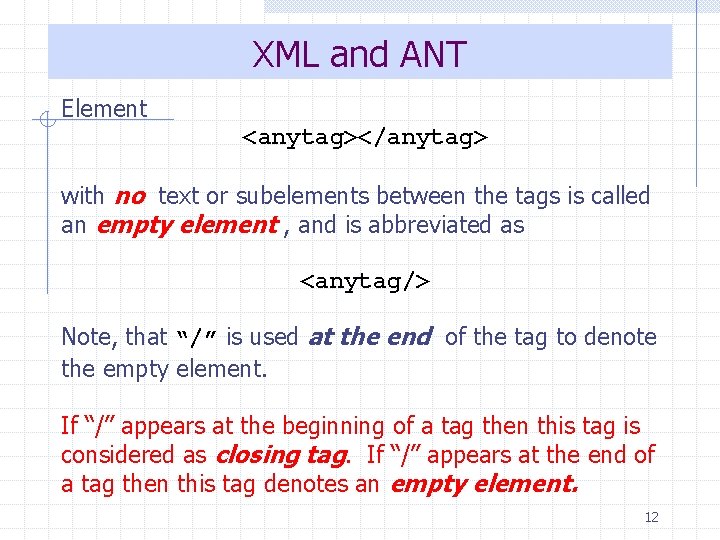 XML and ANT Element <anytag></anytag> with no text or subelements between the tags is