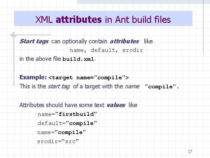 XML attributes in Ant build files Start tags can optionally contain attributes like name,