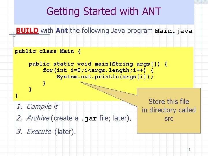 Getting Started with ANT BUILD with Ant the following Java program Main. java public