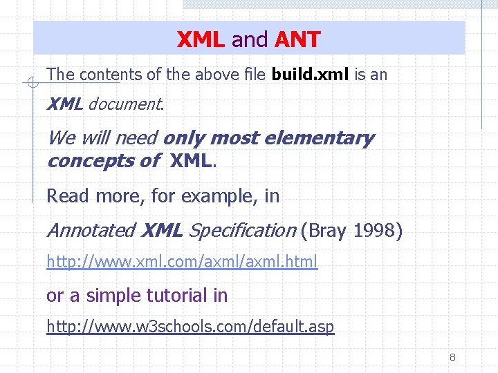 XML and ANT The contents of the above file build. xml is an XML