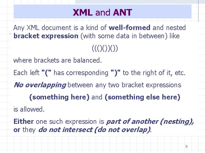 XML and ANT Any XML document is a kind of well-formed and nested bracket