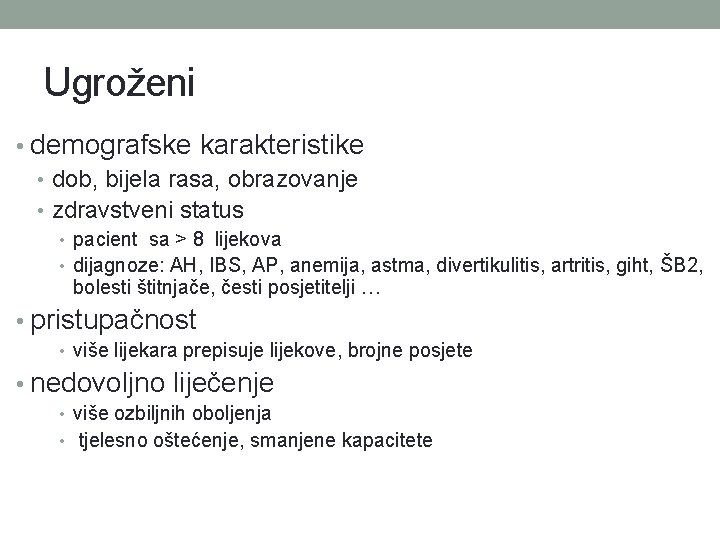 Ugroženi • demografske karakteristike • dob, bijela rasa, obrazovanje • zdravstveni status • pacient