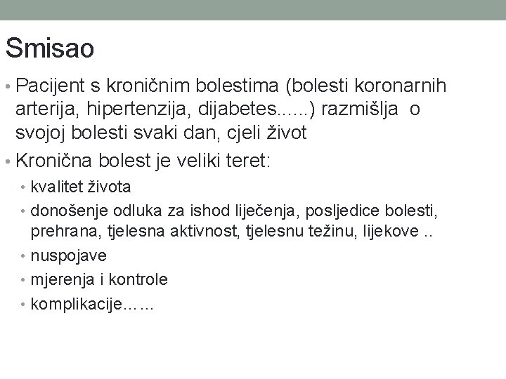 Smisao • Pacijent s kroničnim bolestima (bolesti koronarnih arterija, hipertenzija, dijabetes. . . )