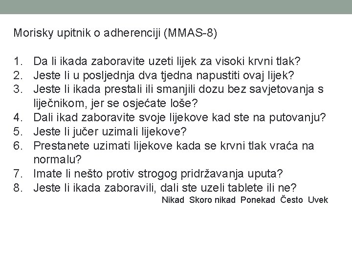 Morisky upitnik o adherenciji (MMAS-8) 1. Da li ikada zaboravite uzeti lijek za visoki