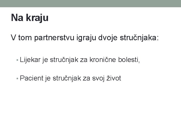 Na kraju V tom partnerstvu igraju dvoje stručnjaka: • Lijekar je stručnjak za kronične