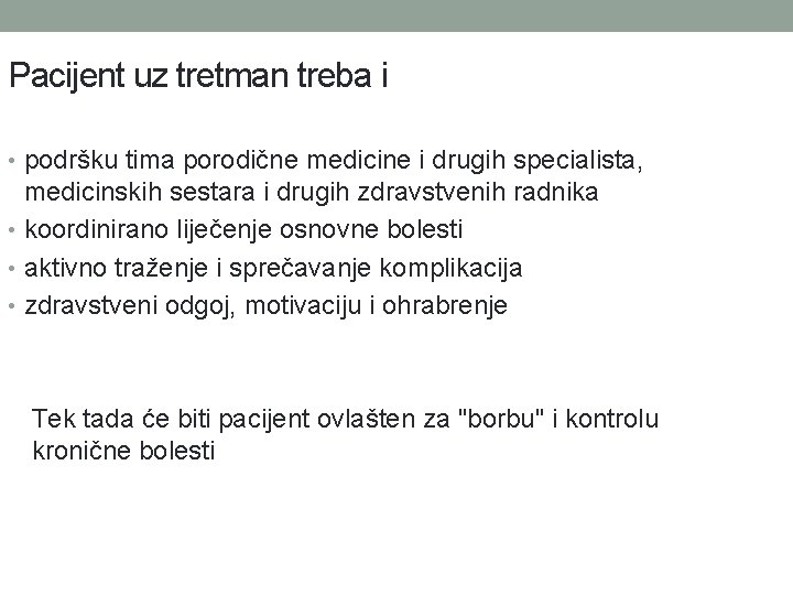 Pacijent uz tretman treba i • podršku tima porodične medicine i drugih specialista, medicinskih