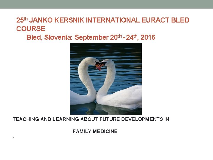 25 th JANKO KERSNIK INTERNATIONAL EURACT BLED COURSE Bled, Slovenia: September 20 th -