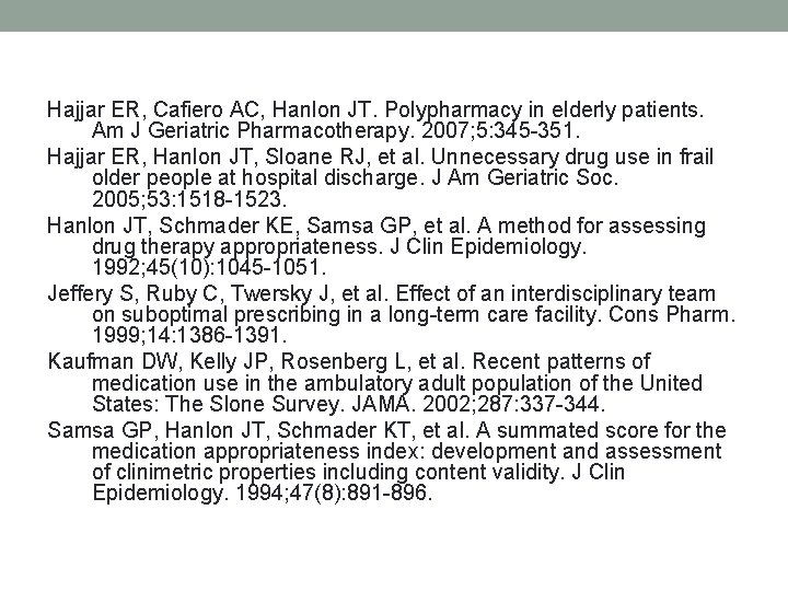 Hajjar ER, Cafiero AC, Hanlon JT. Polypharmacy in elderly patients. Am J Geriatric Pharmacotherapy.