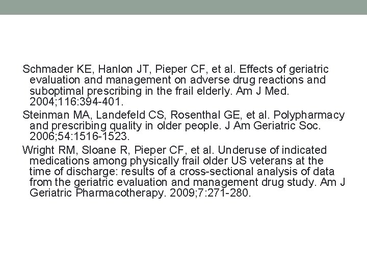 Schmader KE, Hanlon JT, Pieper CF, et al. Effects of geriatric evaluation and management