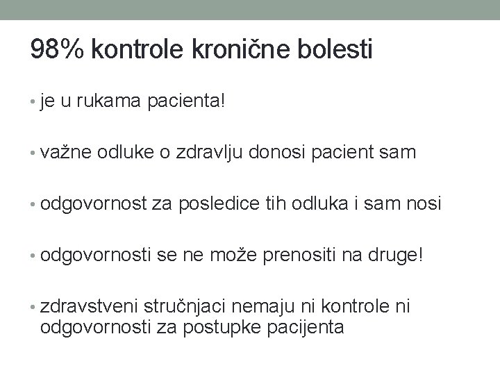 98% kontrole kronične bolesti • je u rukama pacienta! • važne odluke o zdravlju