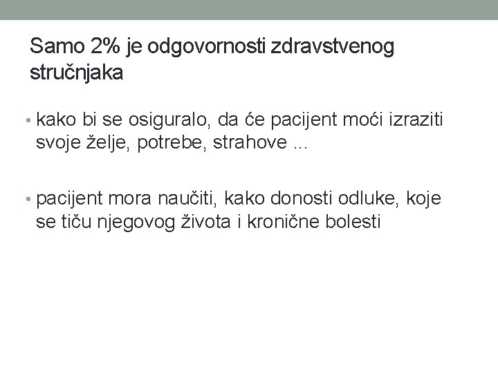 Samo 2% je odgovornosti zdravstvenog stručnjaka • kako bi se osiguralo, da će pacijent