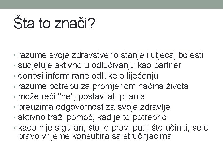 Šta to znači? • razume svoje zdravstveno stanje i utjecaj bolesti • sudjeluje aktivno