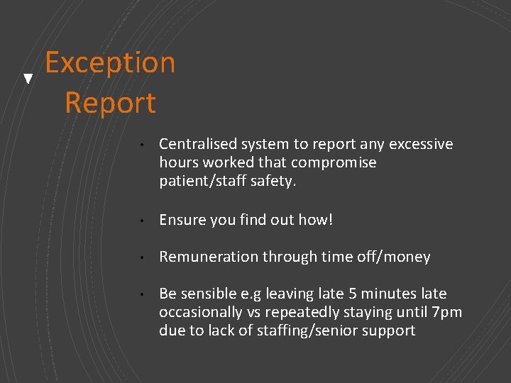 Exception Report • Centralised system to report any excessive hours worked that compromise patient/staff Exception Report • Centralised system to report any excessive hours worked that compromise patient/staff