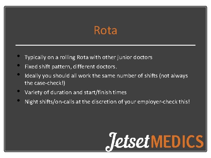 Rota • • • Typically on a rolling Rota with other junior doctors • Rota • • • Typically on a rolling Rota with other junior doctors •