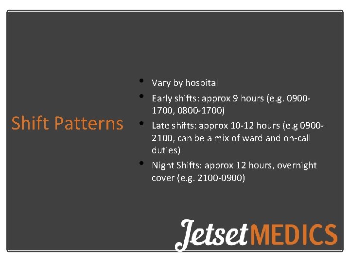 Shift Patterns • • Vary by hospital • Late shifts: approx 10 -12 hours Shift Patterns • • Vary by hospital • Late shifts: approx 10 -12 hours