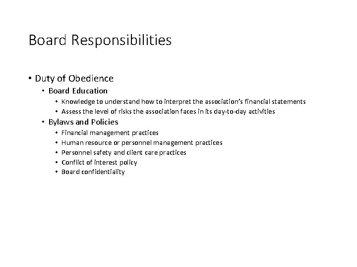 Board Responsibilities • Duty of Obedience • Board Education • Knowledge to understand how