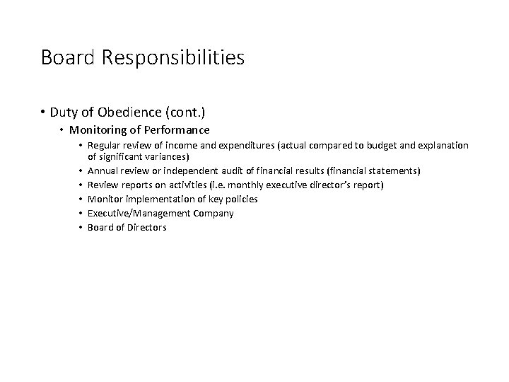 Board Responsibilities • Duty of Obedience (cont. ) • Monitoring of Performance • Regular