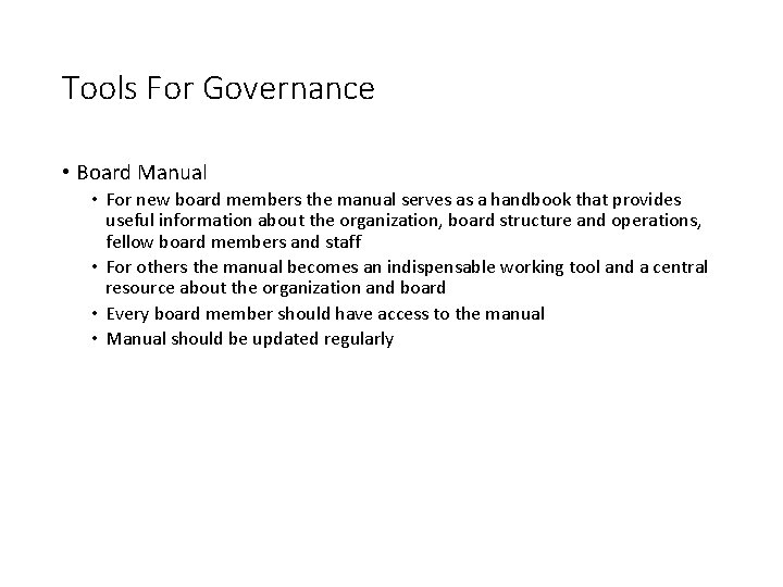 Tools For Governance • Board Manual • For new board members the manual serves