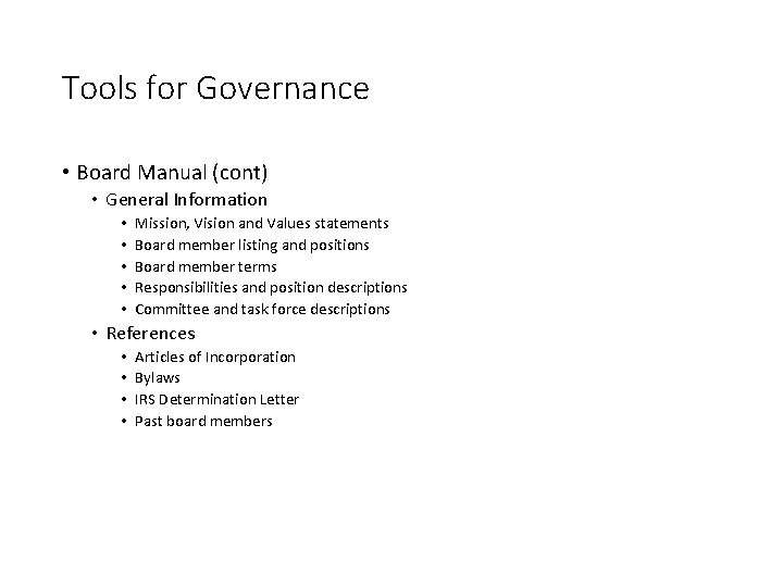 Tools for Governance • Board Manual (cont) • General Information • • • Mission,