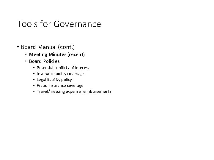 Tools for Governance • Board Manual (cont. ) • Meeting Minutes (recent) • Board