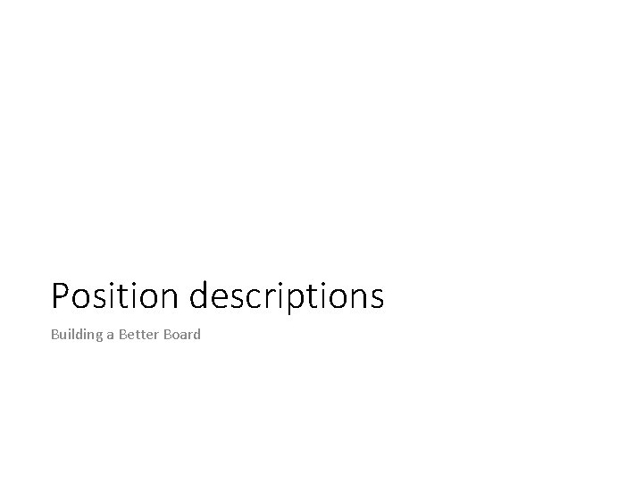 Position descriptions Building a Better Board 