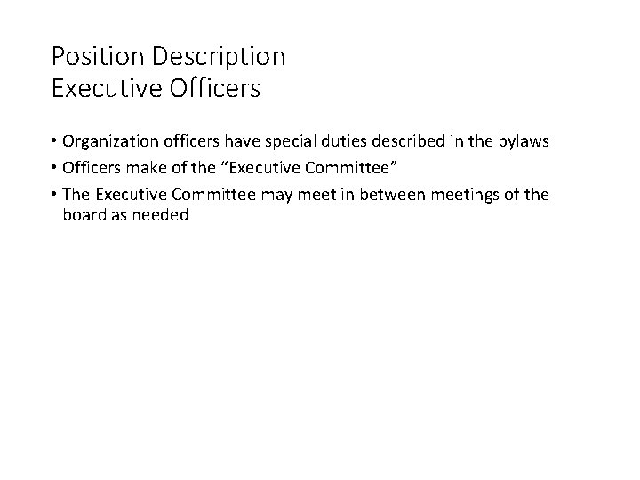 Position Description Executive Officers • Organization officers have special duties described in the bylaws