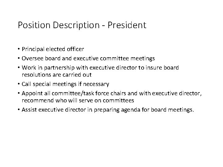 Position Description - President • Principal elected officer • Oversee board and executive committee