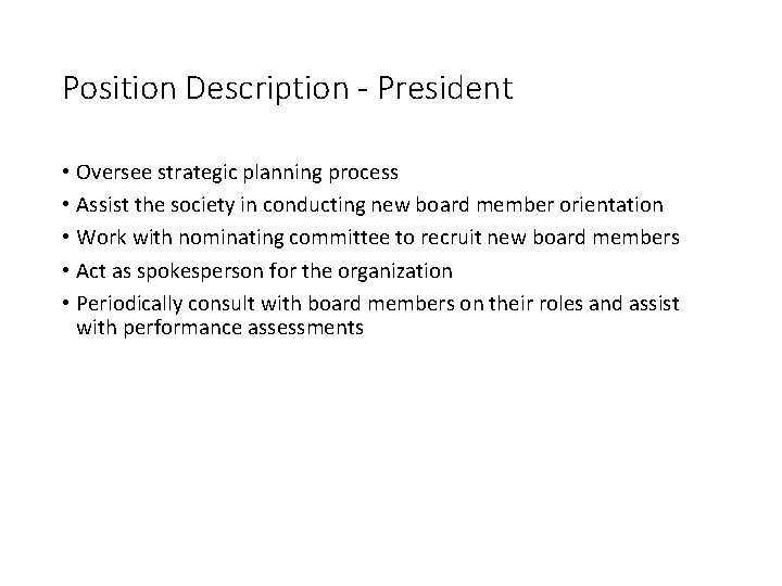 Position Description - President • Oversee strategic planning process • Assist the society in