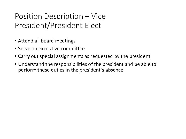 Position Description – Vice President/President Elect • Attend all board meetings • Serve on