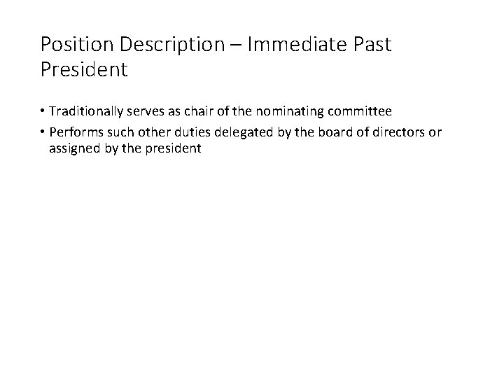 Position Description – Immediate Past President • Traditionally serves as chair of the nominating