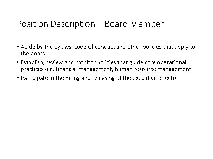 Position Description – Board Member • Abide by the bylaws, code of conduct and