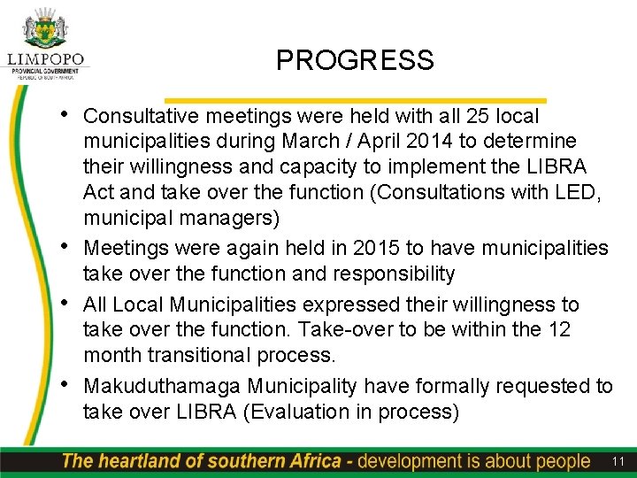 PROGRESS • Consultative meetings were held with all 25 local • • • municipalities