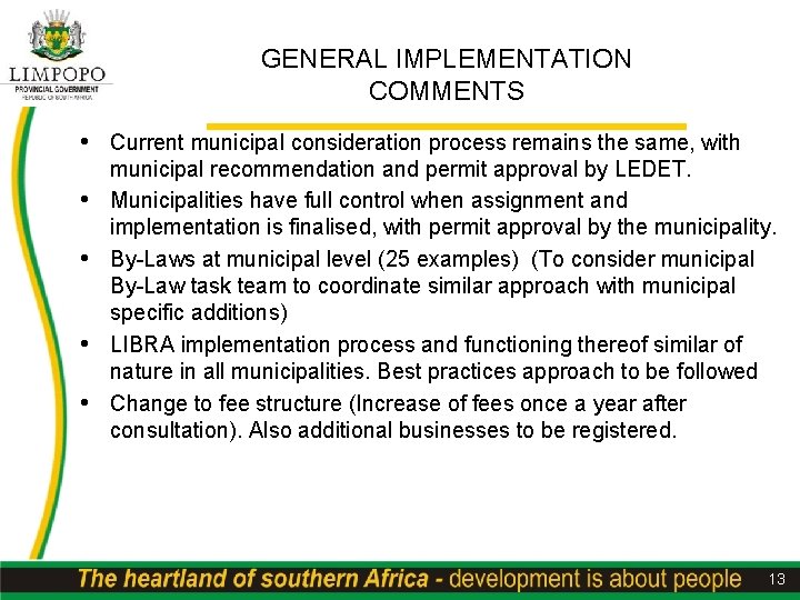GENERAL IMPLEMENTATION COMMENTS • Current municipal consideration process remains the same, with • •