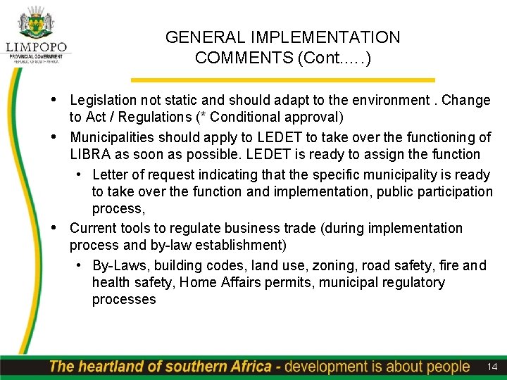 GENERAL IMPLEMENTATION COMMENTS (Cont. …. ) • Legislation not static and should adapt to