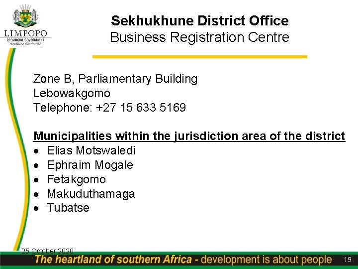 Sekhukhune District Office Business Registration Centre Zone B, Parliamentary Building Lebowakgomo Telephone: +27 15