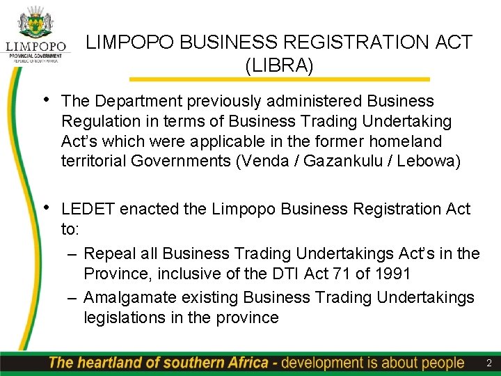 LIMPOPO BUSINESS REGISTRATION ACT (LIBRA) • The Department previously administered Business Regulation in terms