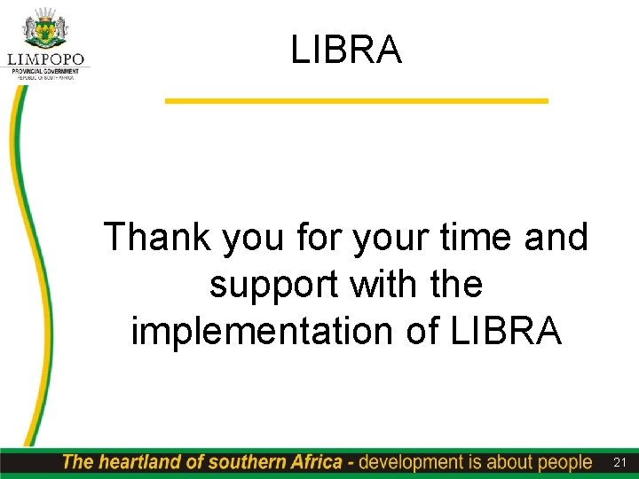 LIBRA Thank you for your time and support with the implementation of LIBRA 21
