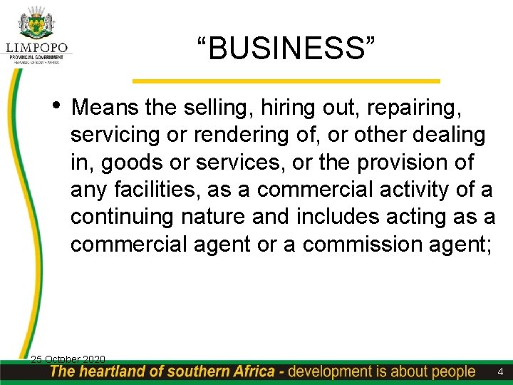 “BUSINESS” • Means the selling, hiring out, repairing, servicing or rendering of, or other