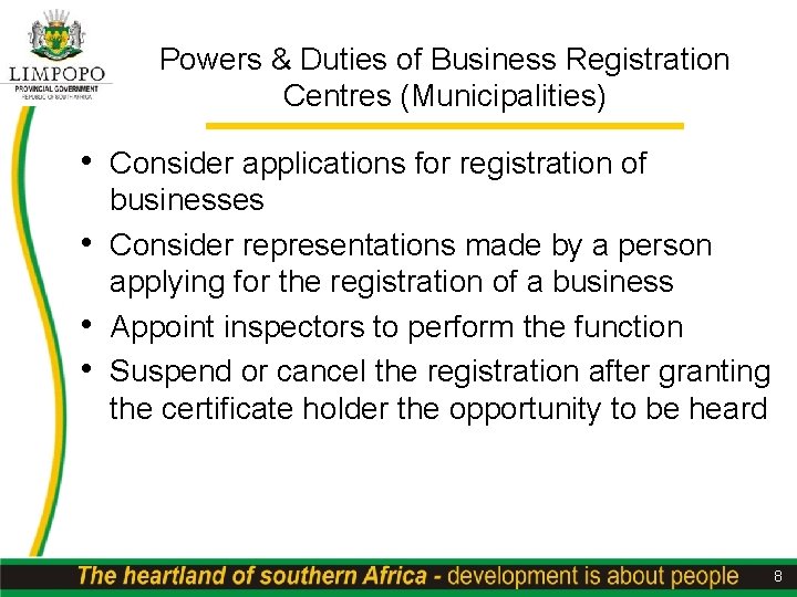 Powers & Duties of Business Registration Centres (Municipalities) • Consider applications for registration of