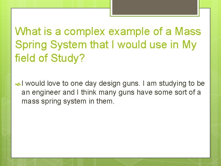 What is a complex example of a Mass Spring System that I would use