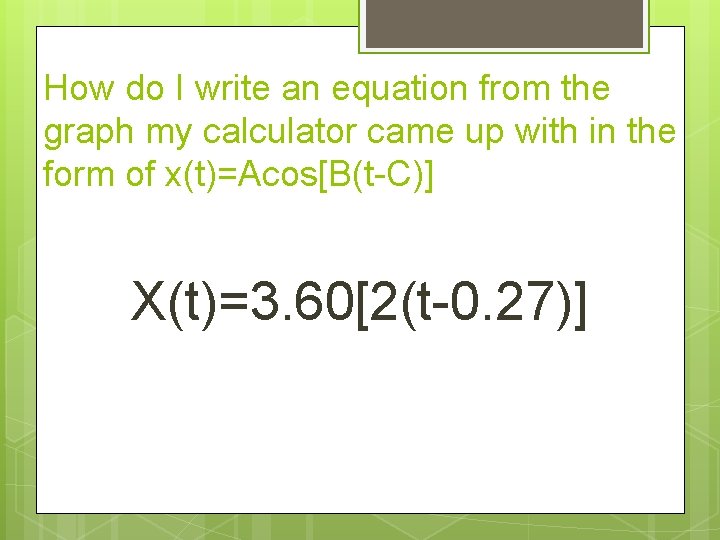 How do I write an equation from the graph my calculator came up with