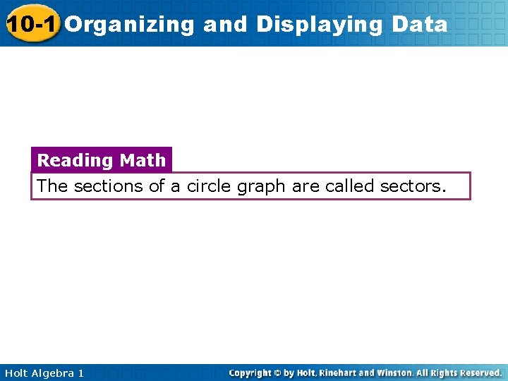 10 -1 Organizing and Displaying Data Reading Math The sections of a circle graph 10 -1 Organizing and Displaying Data Reading Math The sections of a circle graph